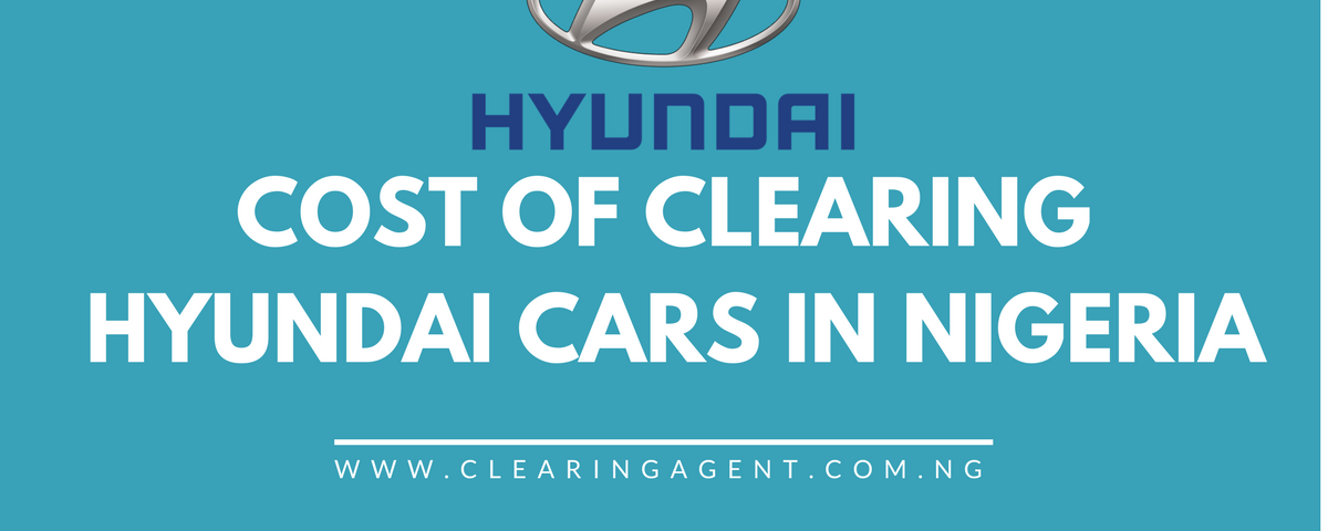 Cost of Clearing Hyundai Cars in Nigeria