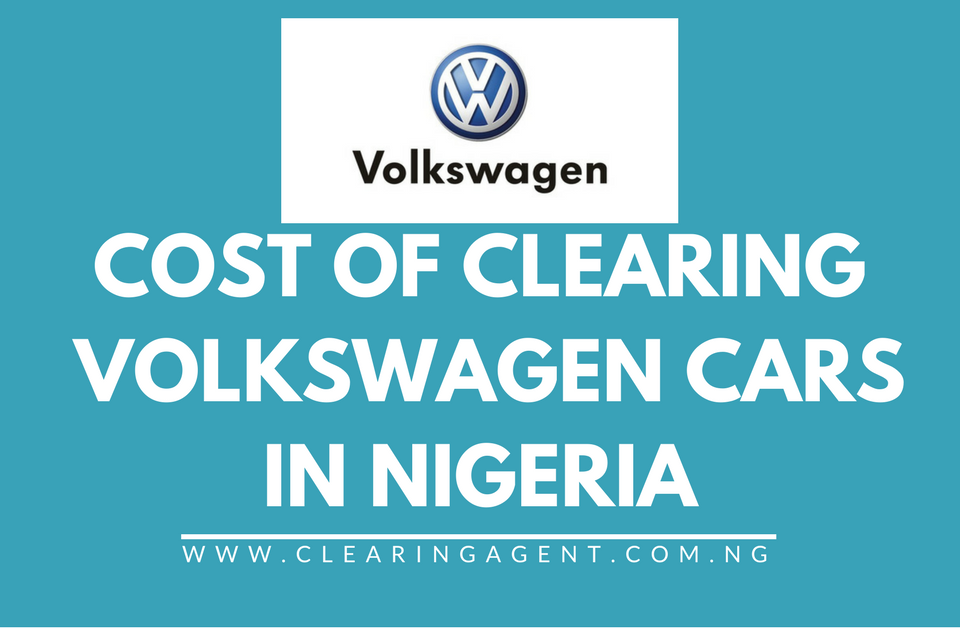 Cost of Clearing Volkswagen Cars in Nigeria