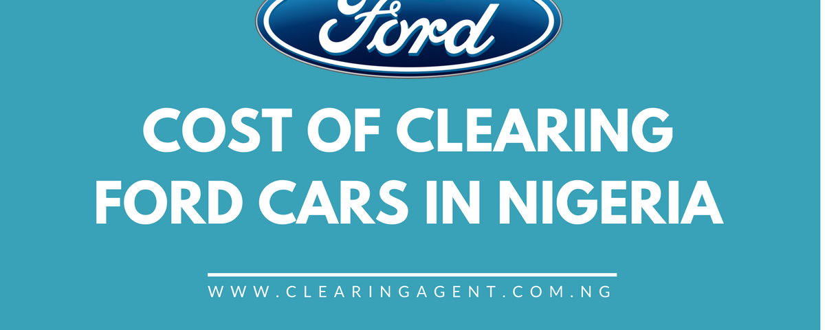 Cost of Clearing Ford Cars in Nigeria