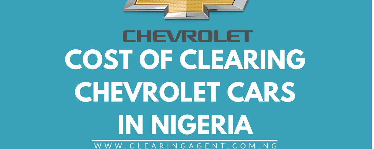 Cost of Clearing Chevrolet Cars in Nigeria